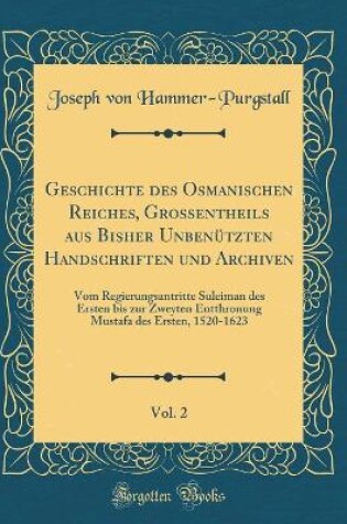 Cover of Geschichte Des Osmanischen Reiches, Grossentheils Aus Bisher Unbenutzten Handschriften Und Archiven, Vol. 2