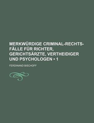 Book cover for Merkwurdige Criminal-Rechts-Falle Fur Richter, Gerichtsarzte, Vertheidiger Und Psychologen (1)