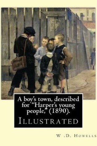 Cover of A boy's town, described for "Harper's young people," (1890). By