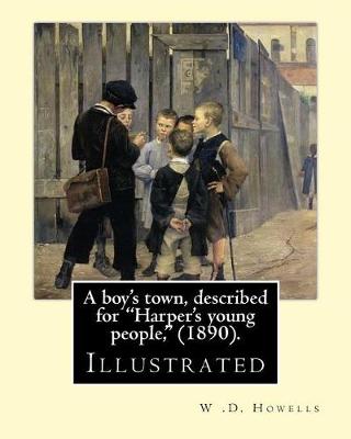 Book cover for A boy's town, described for "Harper's young people," (1890). By