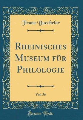 Book cover for Rheinisches Museum Fur Philologie, Vol. 56 (Classic Reprint)