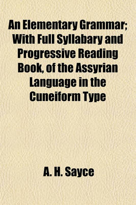 Book cover for An Elementary Grammar; With Full Syllabary and Progressive Reading Book, of the Assyrian Language in the Cuneiform Type