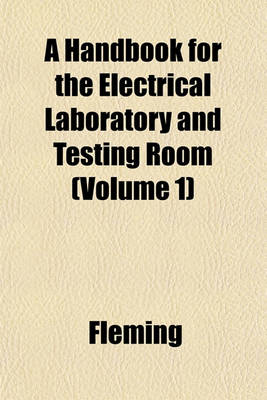 Book cover for A Handbook for the Electrical Laboratory and Testing Room (Volume 1)