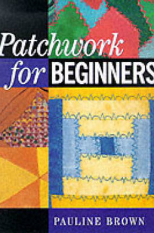 Cover of Patchwork for Beginners