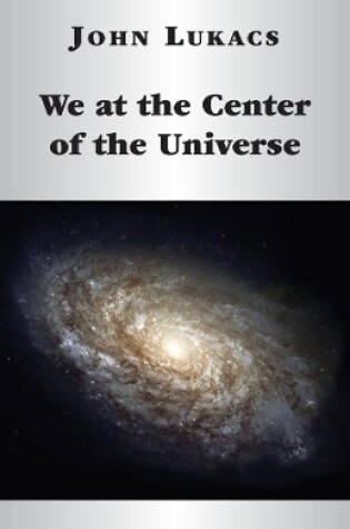 Cover of We at the Center of the Universe