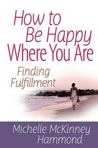 Cover of How to Be Happy Where You Are
