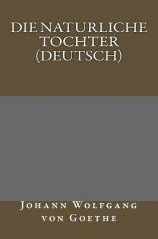 Cover of Die Naturliche Tochter (Deutsch)