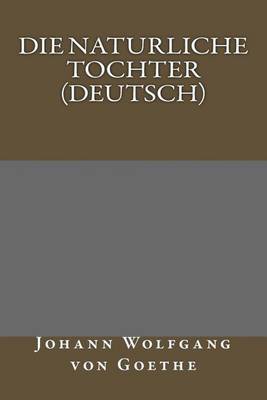 Book cover for Die Naturliche Tochter (Deutsch)