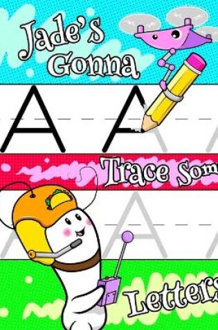 Cover of Jade's Gonna Trace Some Letters