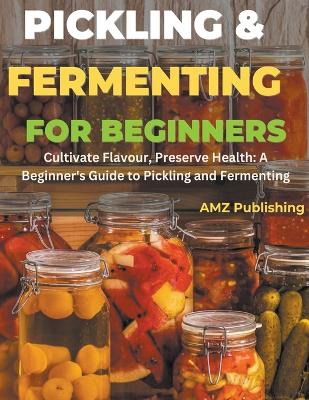 Book cover for Pickling and Fermenting for Beginners