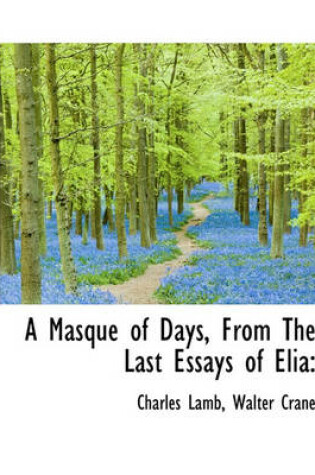 Cover of A Masque of Days, from the Last Essays of Elia