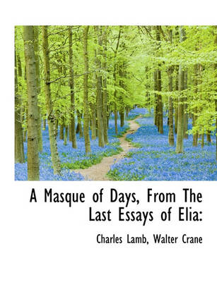 Book cover for A Masque of Days, from the Last Essays of Elia