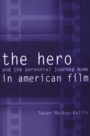 Cover of The Hero and the Perennial Journey Home in American Film