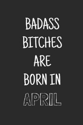 Cover of Badass bitches are born in april