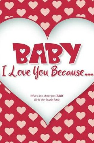 Cover of Baby, I Love You Because