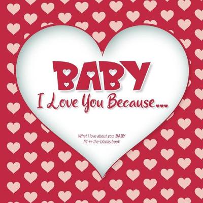 Book cover for Baby, I Love You Because