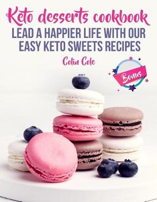 Book cover for Keto desserts cookbook. Lead a happier life with our easy keto sweets recipes