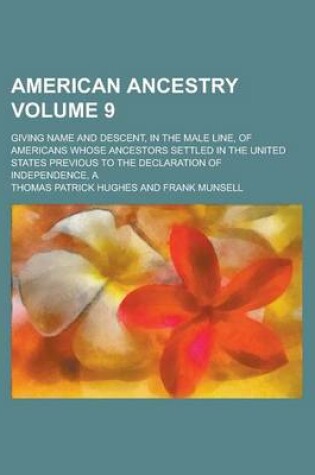 Cover of American Ancestry; Giving Name and Descent, in the Male Line, of Americans Whose Ancestors Settled in the United States Previous to the Declaration of