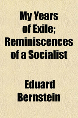 Cover of My Years of Exile; Reminiscences of a Socialist