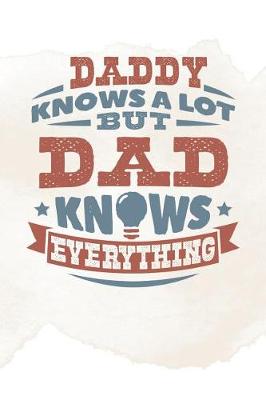 Book cover for Daddy Knows A Lot But Dad Knows Everything