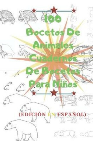 Cover of 100 Bocetos De Animales Cuadernos De Bocetos Para Ninos (100 paginas)