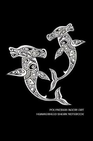 Cover of Polynesian Maori Art Hammerhead Shark Notebook