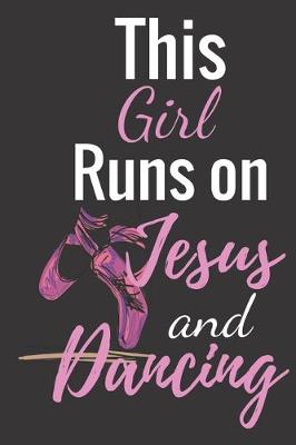 Cover of This Girl Runs On Jesus And Dancing