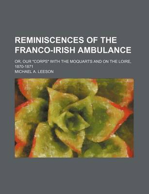 Book cover for Reminiscences of the Franco-Irish Ambulance; Or, Our "Corps" with the Moquarts and on the Loire, 1870-1871