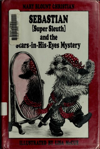 Book cover for Sebastian {Super Sleuth} and the Stars-in-His-Eyes Mystery