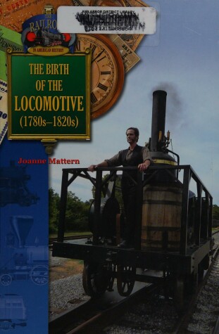 Book cover for The Birth of the Locomotive (1780s-1820s)