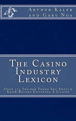Cover of The Casino Industry Lexicon Over 375 Insider Terms You Should Know Before Enter