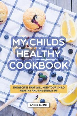 Book cover for My Childs Healthy Cookbook