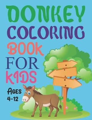Book cover for Donkey Coloring Book For Kids Ages 4-12