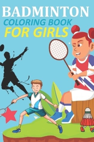 Cover of Badminton Coloring Book For Girls