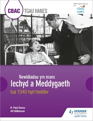 Book cover for CBAC TGAU HANES: Newidiadau ym maes Iechyd a Meddygaeth tua 1340 hyd heddiw (WJEC GCSE History: Changes in Health and Medicine c.1340 to the present day Welsh-language edition)