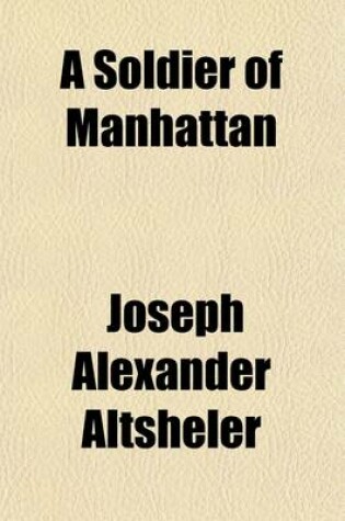 Cover of A Soldier of Manhattan; A Romance of the Revolution