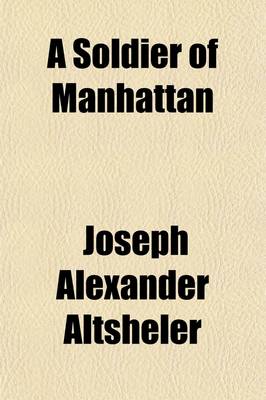 Book cover for A Soldier of Manhattan; A Romance of the Revolution