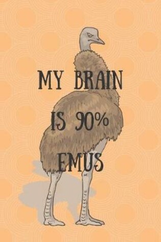 Cover of My Brain Is 90% Emus