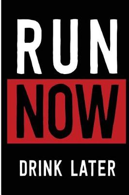 Book cover for Run Now Drink Later