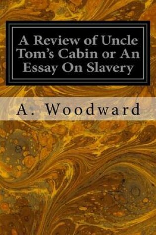 Cover of A Review of Uncle Tom's Cabin or An Essay On Slavery