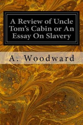 Book cover for A Review of Uncle Tom's Cabin or An Essay On Slavery