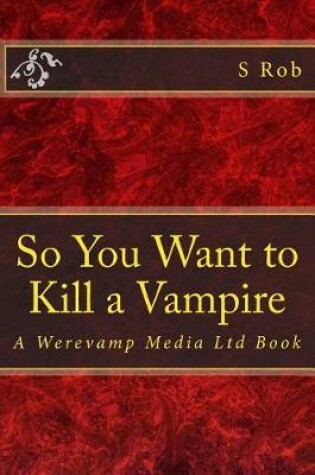 Cover of So You Want to Kill a Vampire