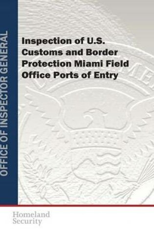 Cover of Inspection of U.S. Customs and Border Protection Miami Field Office Ports of Entry