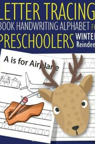 Cover of Letter Tracing Book Handwriting Alphabet for Preschoolers Winter Reindeer