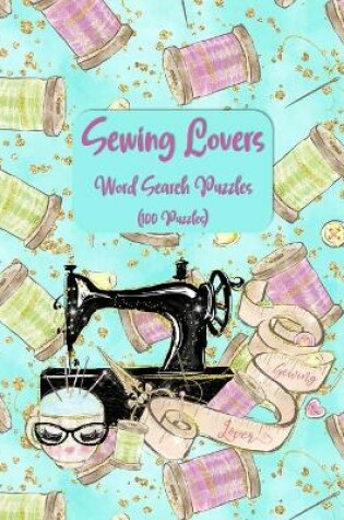 Cover of Sewing Lovers Word Search Puzzles (100 Puzzles)