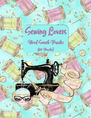 Book cover for Sewing Lovers Word Search Puzzles (100 Puzzles)
