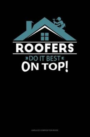 Cover of Roofers Do It Best on Top