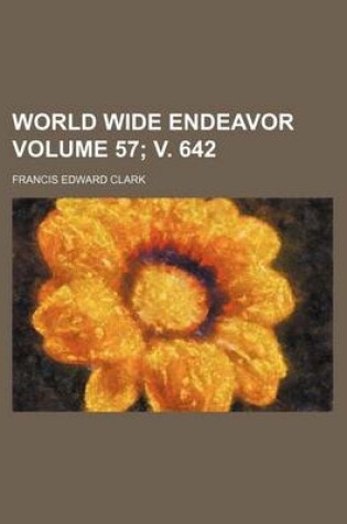 Cover of World Wide Endeavor Volume 57; V. 642