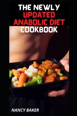 Book cover for The Newly Updated Anabolic Diet Cookbook