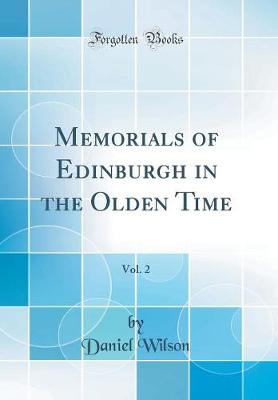 Book cover for Memorials of Edinburgh in the Olden Time, Vol. 2 (Classic Reprint)